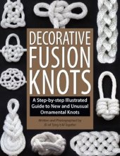 book Decorative Fusion Knots: A Step-By-Step Illustrated Guide to Unique and Unusual Ornamental Knots