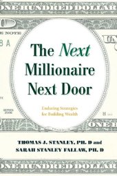 book The Next Millionaire Next Door: Enduring Strategies for Building Wealth