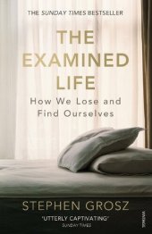 book The Examined Life: How We Lose and Find Ourselves