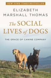 book The Social Lives of Dogs: The Grace of Canine Company