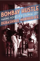 book Bombay Hustle: Making Movies in a Colonial City