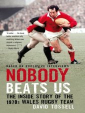 book Nobody Beats Us: The Inside Story of the 1970s Wales Rugby Team