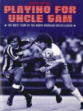 book Playing for Uncle Sam: The Brits' Story of the North American Soccer League