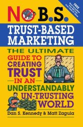 book No B.S. Trust Based Marketing: The Ultimate Guide to Creating Trust in an Understandibly Un-trusting World