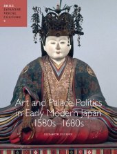 book Art and Palace Politics in Early Modern Japan, 1580s-1680s (Japanese Visual Culture)