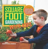 book Square Foot Gardening with Kids: Learn Together: - Gardening Basics - Science and Math - Water Conservation - Self-sufficiency - Healthy Eating: 5 (All New Square Foot Gardening)