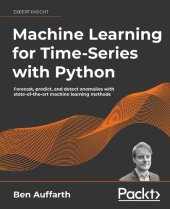 book Machine Learning for Time-Series with Python: Forecast, predict, and detect anomalies with state-of-the-art machine learning methods