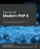 book The Art of Modern PHP 8: Learn how to write modern, performant, and enterprise-ready code with the latest PHP features and practices