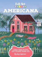 book Folk Art Fusion: Americana: Learn to Draw and Paint Charming American Folk Art with a Colorful, Modern Twist