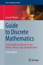 book Guide to Discrete Mathematics: An Accessible Introduction to the History, Theory, Logic and Applications (Texts in Computer Science)