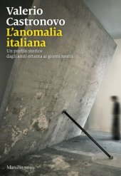 book L'anomalia italiana. Un profilo storico dagli anni ottanta ai giorni nostri