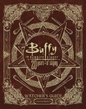 book Buffy the Vampire Slayer 20 Years of Slaying: The Watcher's Guide Authorized