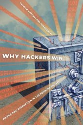 book Why Hackers Win: Power And Disruption In The Network Society