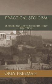 book Practical Stoicism: Exercises for Doing the Right Thing Right Now