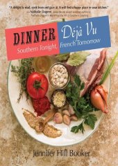 book Dinner Deja Vu: Southern Tonight, French Tomorrow