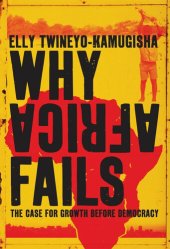 book Why Africa Fails: The case for growth before democracy