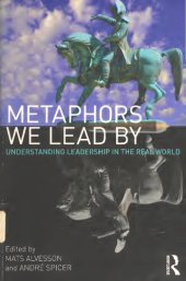 book Metaphors We Lead By: Understanding Leadership in the Real World