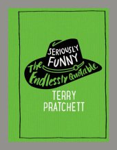 book Seriously Funny: The Endlessly Quotable Terry Pratchett