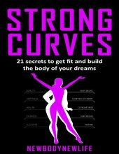 book Strong curves: 21 secrets to get fit and build the body of your dreams