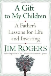 book A Gift to My Children: A Father's Lessons for Life and Investing