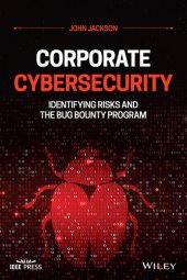 book Corporate Cybersecurity: Identifying Risks and the Bug Bounty Program