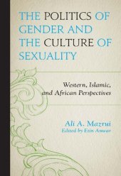 book The Politics of Gender and the Culture of Sexuality: Western, Islamic, and African Perspectives