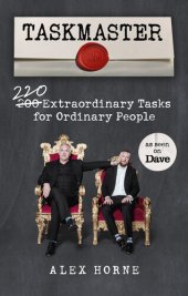 book Taskmaster: 220 Extraordinary Tasks for Ordinary People