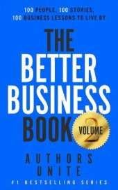 book The Better Business Book: 100 People, 100 Stories, 100 Business Lessons To Live By (The 100 Person Book Series 2)