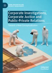 book Corporate investigations, corporate justice and public-private relations : towards a new conceptualisation