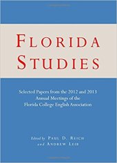 book Florida Studies: Selected Papers from the 2012 and 2013 Annual Meetings of the Florida College English Association