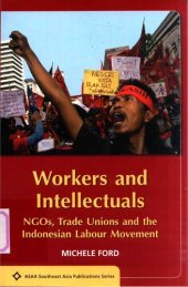 book Workers and Intellectuals: NGOs, Trade Unions and the Indonesian Labour Movement