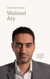 book Waleed Aly (I Know This To Be True)