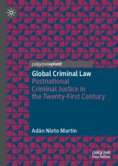 book Global Criminal Law: Postnational Criminal Justice In The Twenty-First Century