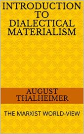 book Introduction to Dialectical Materialism: The Marxist World-View