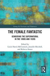 book The Female Fantastic: Gendering the Supernatural in the 1890s and 1920s