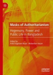 book Masks of Authoritarianism: Hegemony, Power and Public Life in Bangladesh