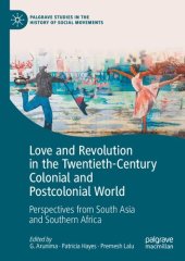 book Love and Revolution in the Twentieth-Century Colonial and Postcolonial World: Perspectives from South Asia and Southern Africa