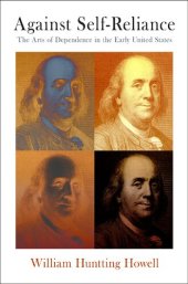 book Against Self-Reliance: The Arts of Dependence in the Early United States