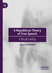 book A Republican Theory Of Free Speech: Critical Civility