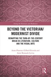 book Beyond the Victorian/ Modernist Divide: Remapping the Turn-of-the-Century Break in Literature, Culture and the Visual Arts