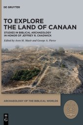 book To Explore the Land of Canaan: Studies in Biblical Archaeology in Honor of Jeffrey R. Chadwick