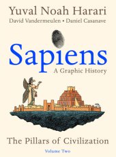 book Sapiens: A Graphic History, Volume 2: The Pillars of Civilization