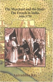 book The Merchant and the State: The French in India, 1666-1739