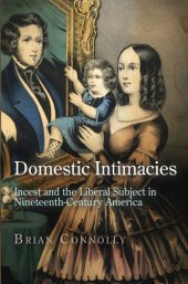 book Domestic Intimacies: Incest and the Liberal Subject in Nineteenth-Century America