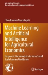 book Machine Learning and Artificial Intelligence for Agricultural Economics: Prognostic Data Analytics to Serve Small Scale Farmers Worldwide ... Research & Management Science, 314)