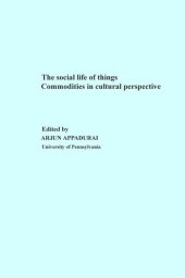 book The Social Life of Things: Commodities in Cultural Perspective