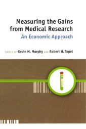 book Measuring the Gains from Medical Research: An Economic Approach