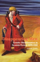 book Disappearing Men: Gender Disorientation in Scottish Fiction 1979-1999