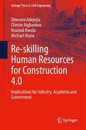 book Re-skilling Human Resources for Construction 4.0: Implications for Industry, Academia and Government