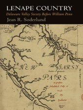 book Lenape Country: Delaware Valley Society Before William Penn